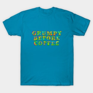 GRUMPY BEFORE COFFEE Tie Dye Design T-Shirt